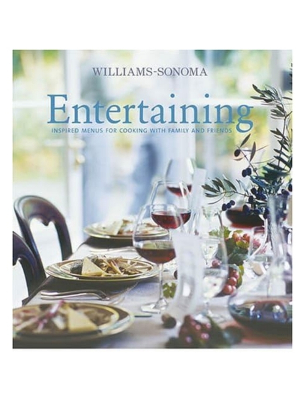 Williams Sonoma Entertaining Inspired Menus For Cooking With Family And Friends